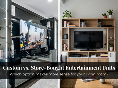Custom vs. Store-Bought Entertainment Units in Toronto